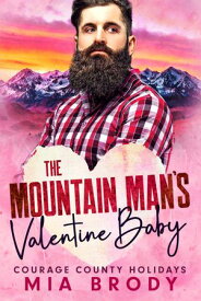 The Mountain Man's Valentine Baby【電子書籍】[ Mia Brody ]