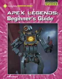 Apex Legends: Beginner's Guide【電子書籍】[ Josh Gregory ]
