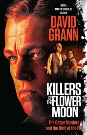 Killers of the Flower Moon The Osage Murders and the Birth of the FBI【電子書籍】[ David Grann ]