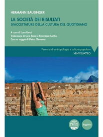 La societ? dei risultati Sfaccettature della cultura del quotidiano【電子書籍】[ hermann bausinger ]