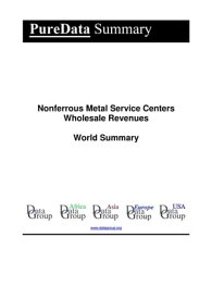 Nonferrous Metal Service Centers Wholesale Revenues World Summary Market Values & Financials by Country【電子書籍】[ Editorial DataGroup ]