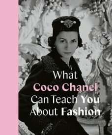 What Coco Chanel Can Teach You About Fashion【電子書籍】[ Caroline Young ]