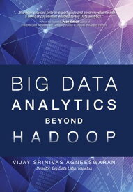 Big Data Analytics Beyond Hadoop Real-Time Applications with Storm, Spark, and More Hadoop Alternatives【電子書籍】[ Vijay Agneeswaran ]