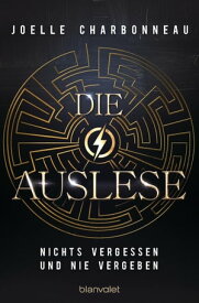 Die Auslese - Nichts vergessen und nie vergeben Roman【電子書籍】[ Joelle Charbonneau ]