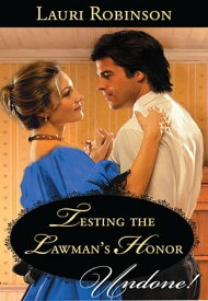 Testing The Lawman's Honor (Wild Western Nights, Book 2) (Mills & Boon Historical Undone)【電子書籍】[ Lauri Robinson ]