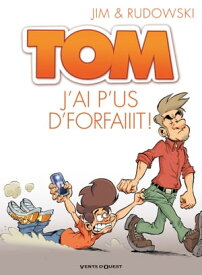 Tom - Tome 03 J'ai p'us d'forfaiiit !【電子書籍】[ Jim ]