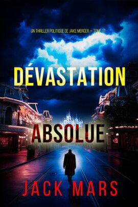 Dévastation absolue (Un thriller politique de Jake Mercer ー tome 17) 