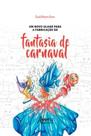 Um Novo Olhar para a Fabrica??o de Fantasia de Carnaval【電子書籍】[ Camila Vidaurre Soares ]