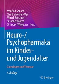 Neuro-/Psychopharmaka im Kindes- und Jugendalter Grundlagen und Therapie【電子書籍】