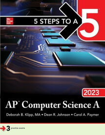 5 Steps to a 5: AP Computer Science A 2023【電子書籍】[ Dean R. Johnson ]