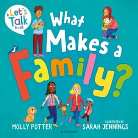 What Makes a Family? A Let’s Talk picture book to help young children understand different types of families【電子書籍】[ Molly Potter ]