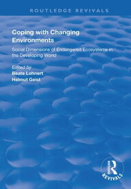 Coping with Changing Environments Social Dimensions of Endangered Ecosystems in the Developing World【電子書籍】