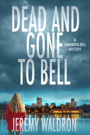 DEAD AND GONE TO BELL【電子書籍】[ Jeremy Waldron ]