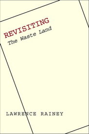 Revisiting "The Waste Land"【電子書籍】[ Lawrence Rainey ]