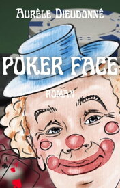 Poker Face【電子書籍】[ Aur?le Dieudonn? ]