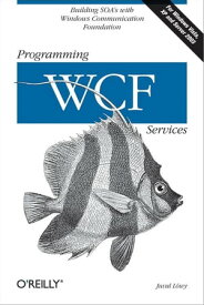Programming WCF Services【電子書籍】[ Juval Lowy ]