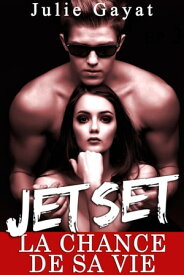 JET SET: La Chance De Sa Vie (Vol. 1)【電子書籍】[ Julie Gayat ]