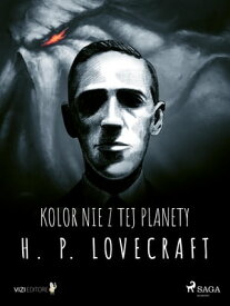 Kolor nie z tej planety【電子書籍】[ H. P. Lovecraft ]