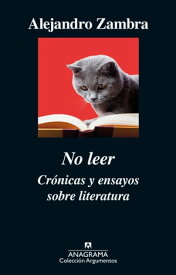 No leer【電子書籍】[ Alejandro Zambra ]