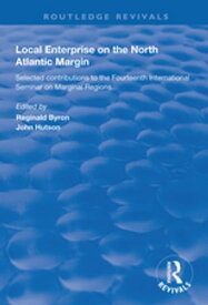Local Enterprise on the North Atlantic Margin Selected Contributions to the Fourteenth International Seminar on Marginal Regions【電子書籍】