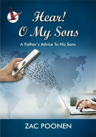 Hear! O My Sons A Father’s Advice to His Sons【電子書籍】[ Zac Poonen ]