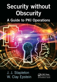 Security without Obscurity A Guide to PKI Operations【電子書籍】[ Jeff Stapleton ]