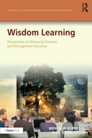Wisdom Learning Perspectives on Wising-Up Business and Management Education【電子書籍】