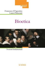 Bioetica Nozioni fondamentali【電子書籍】[ Francesco D'Agostino ]