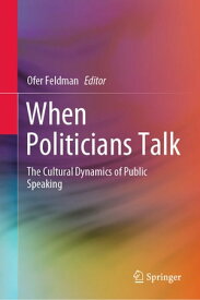 When Politicians Talk The Cultural Dynamics of Public Speaking【電子書籍】