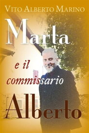 Marta e il commissario Alberto【電子書籍】[ Vito Alberto Marino ]