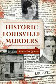 Historic Louisville Murders【電子書籍】[ Mr. Keven McQueen ]