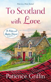 To Scotland With Love【電子書籍】[ Patience Griffin ]