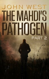 The Mahdi's Pathogen - Part 2【電子書籍】[ John West ]