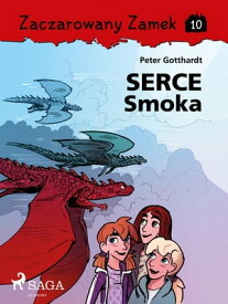 Zaczarowany Zamek 10 - Serce Smoka【電子書籍】[ Peter Gotthardt ]