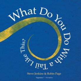 What Do You Do with a Tail Like This? A Caldecott Honor Award Winner【電子書籍】[ Steve Jenkins ]