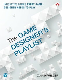Game Designer's Playlist, The Innovative Games Every Game Designer Needs to Play【電子書籍】[ Zack Hiwiller ]