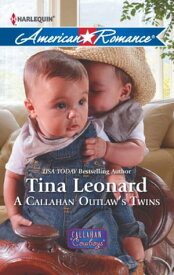 A Callahan Outlaw's Twins (Callahan Cowboys, Book 9) (Mills & Boon American Romance)【電子書籍】[ Tina Leonard ]