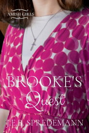Brooke's Quest (Amish Girls Series - Book 7)【電子書籍】[ J.E.B. Spredemann ]