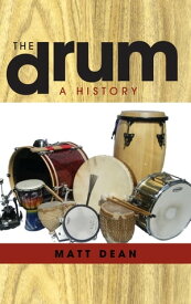 The Drum A History【電子書籍】[ Matt Dean ]