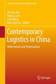 Contemporary Logistics in China Reformation and Perpetuation【電子書籍】