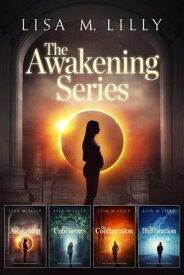 The Awakening Series Complete Supernatural Thriller Box Set The Awakening, The Unbelievers, The Conflagration, The Illumination【電子書籍】[ Lisa M. Lilly ]