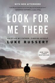 Look for Me There Grieving My Father, Finding Myself【電子書籍】[ Luke Russert ]
