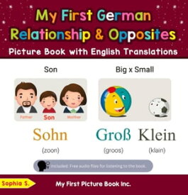 My First German Relationships & Opposites Picture Book with English Translations Teach & Learn Basic German words for Children, #11【電子書籍】[ Sophia S. ]