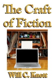 The Craft of Fiction【電子書籍】[ Will C. Knott ]