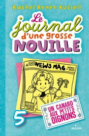 Le journal d'une grosse nouille, Tome 05 Un canard aux petits oignons【電子書籍】[ Rachel Ren?e Russell ]