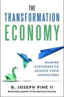 The Transformation Economy Guiding Customers to Achieve Their Aspirations【電子書籍】[ B. Joseph P…