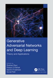 Generative Adversarial Networks and Deep Learning Theory and Applications【電子書籍】