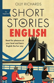 Short Stories in English for Beginners Read for pleasure at your level, expand your vocabulary and learn English the fun way!【電子書籍】[ Olly Richards ]