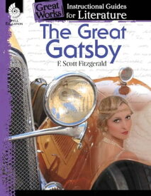 The Great Gatsby: Instructional Guides for Literature【電子書籍】[ F. Scott Fitzerald ]