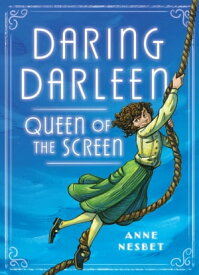 Daring Darleen, Queen of the Screen【電子書籍】[ Anne Nesbet ]